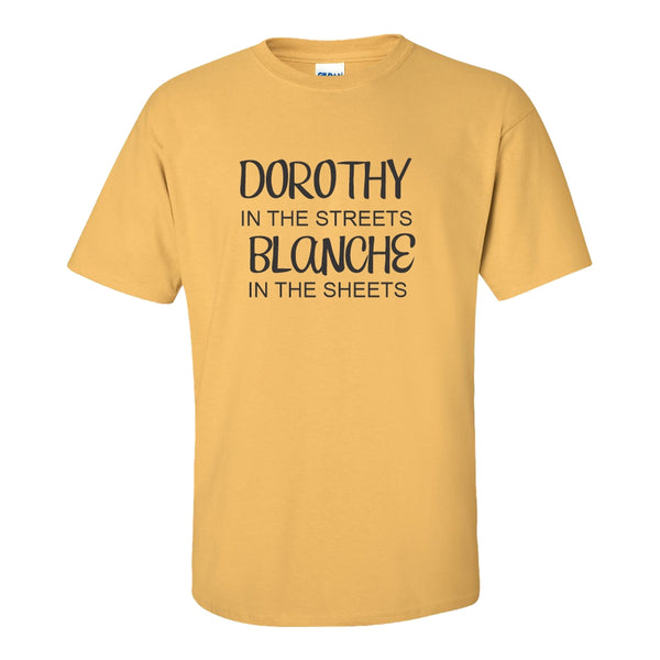 Dorothy In The Streets Blanche In The Sheets T-shirt - Golden Girls Quote T-shirt - Golden Girls T-shirt