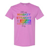I Like My Whiskey Straight But My Friends Can Go Either Way - Pride - LGTBQ+ T-shirt