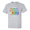 I Like My Whiskey Straight But My Friends Can Go Either Way - Pride - LGTBQ+ T-shirt
