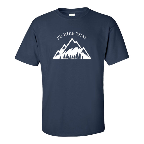 I'd Hike That - Funny T-shirt Quotes - Hiking T-shirt - Summer T-shirt - Camping T-shirt - Punny T-shirt
