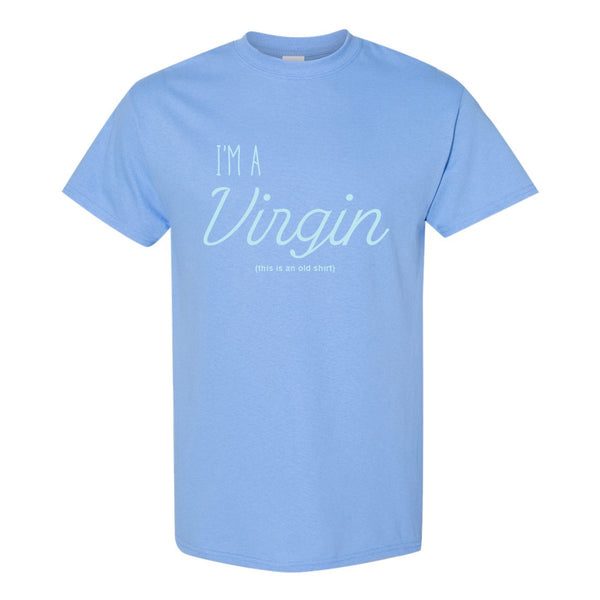 I'm A Virgin (This Is An Old Shirt) - Guy Humour T- shirt - Girl Humour T-shirt - Offensive T-shirt - Funny Guy T-shirt - Bachelor Party T-shirt -  Gift For Dad T-shirt