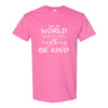 Pink Shirt Day T-shirt - In A World Where You Can Be Anything Be Kind - Anti Bullying T-shirt