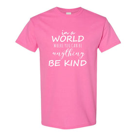 Pink Shirt Day T-shirt - In A World Where You Can Be Anything Be Kind - Anti Bullying T-shirt