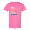 Pink Shirt Day T-shirt - Kind People Are My Kind Of People - Anti Bullying T-shirt - Pink Shirt Quote - Anti Bully Quote