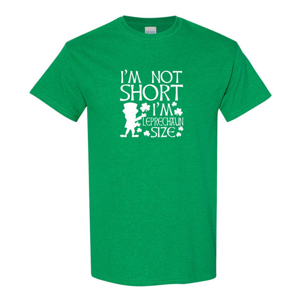 Funny St. Patrick's Day T-shirt - I'm Not Short I'm Leprechaun Size - Short People Jokes - Short People T-shirts