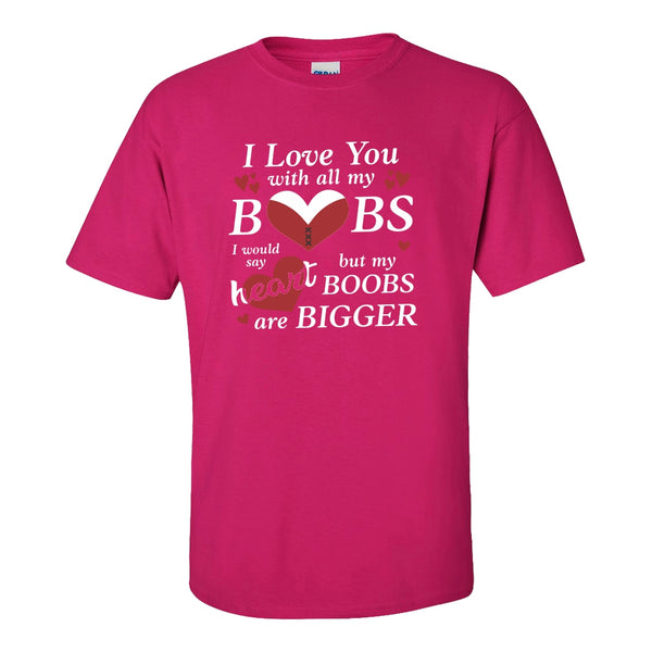I Love You With All My Boobs Happy Valentine's Day Love Emma Shirt