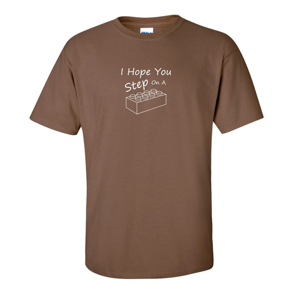 I Hope You Step On A Lego - Sarcastic Humour T-shirt - Guy Humour - Rude T-shirt Humour - Funny T-shirt Quote - Dad T-shirt - Father's Day T-shirt