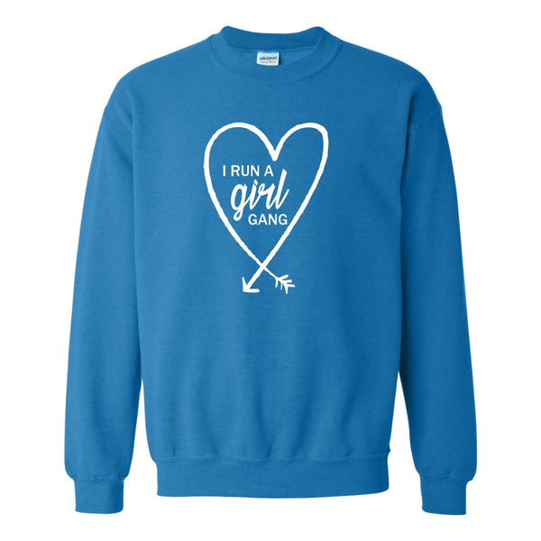 I Run A Girl Gang - Cute Mom Quote - Dad Quote - Cute Mother's Day Gift - Father's Day Gift - Funny Parent Sweat Shirt