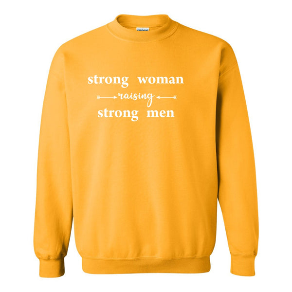 Strong Woman Raising Strong Men - Mom Quote - Inspirational Quote - Mother's day - Sweat Shirt