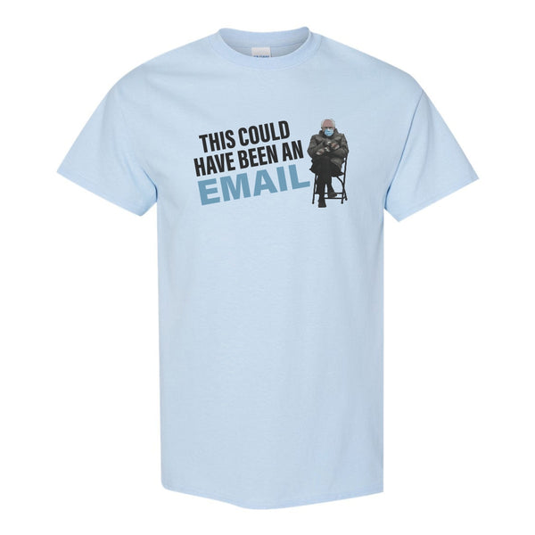 This Could Have Been An Email - Bernie Sanders Meme - Funny Meme T-shirt - US Government T-shirt - Bernie Sanders T-shirt - Bernie 2024