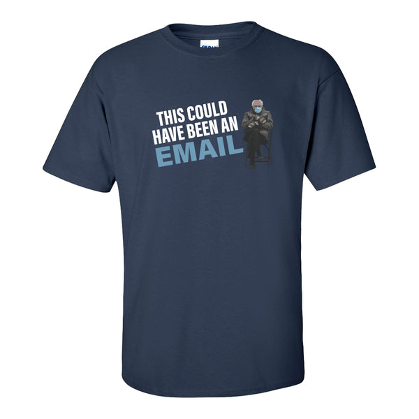 This Could Have Been An Email - Bernie Sanders Meme - Funny Meme T-shirt - US Government T-shirt - Bernie Sanders T-shirt - Bernie 2024