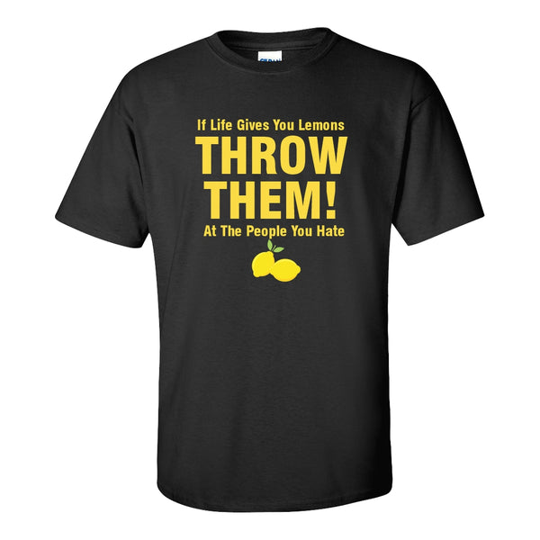 When Life Gives You Lemons - Funny T-shirt Quote - Lemon T-shirt - Cute T-shirt Saying - Sarcastic Humour T-shirt