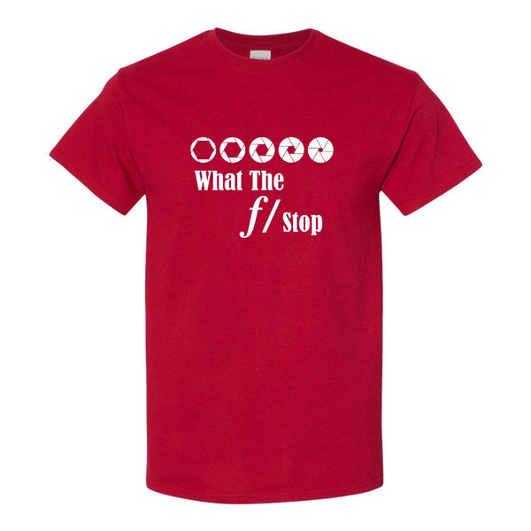 What The F Stop - Photography Quote T-shirt - Photography T-shirt - Camera T-shirt