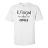 Wicked Without Coffee - Funny Coffee Sayings - Mom T-shirt - Cute Coffee T-shirt - Coffee Quote - Gifts For Mom