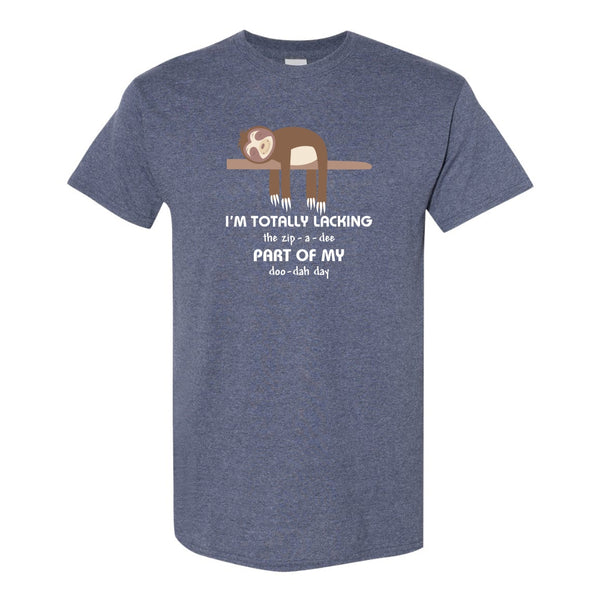 I'm Totally Lacking The Zip - a - Dee Part Of My Doo - dah Day - Cute Sloth Tshirt - Sloth Quote T-shirt - Animal T-shirt - Lazy Quote T-shirt - Sloth Lovers T-shirt - Mother's Day T-shirt