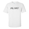 Funny Offensive Humour - Jail Bait T-shirt - Offensive T-shirt Sayings - Guy Humour T-shirt