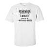 Remember If We Get Caught You're Deaf And I No Hablo Ingles - Funny Guy T-shirt - Guy T-shirt - Dad Joke T-shirt
