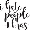 I Hate People And Bras Decal - Funny Decals - Funny Sticker Quotes - Car Decals - Stickers - Calgary Car Decals