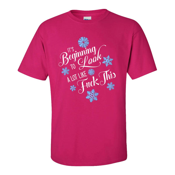 It's Beginning To Look A Lot Like Fuck This - Funny Chrismas T-shirt - Christmas Carol T-shirt - Baby Its Cold Outside - Gift For Her