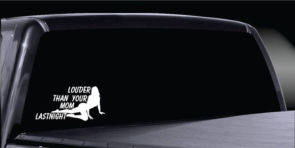 Louder Than Your Mom Car Decal - Your Mom Decal - Funny Car Decal - Truck Decal - Calgary Decals