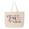 Tote Bag - For The Love Of Local - Reusable Shopping Bag - Shopping Bag - Swag Bag