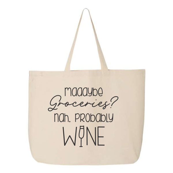 Maybe Groceries, Nah, Probably Wine - Unique Gifts For Mom - Wine Gifts For Mom - Wine Quote - Tote Bag - Reusable Shopping Bag - Custom Shopping Bag - Grocery Bag