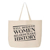 Well Behaved Women Seldom Make History - Tote Bag - Reusable Shopping Bags - Custom Shopping Bags - Custom Gifts -Gifts For Mom