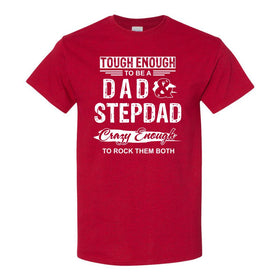 Tough Enough To Be A Dad & Stepdad Crazy Enough To Rock Them Both - Dad Quote - Father's Day Gift - Gift For Dad - T-shirt For Dad - Stepdad T-shirt - Stepdad Quote - T-shirts For Step Dads