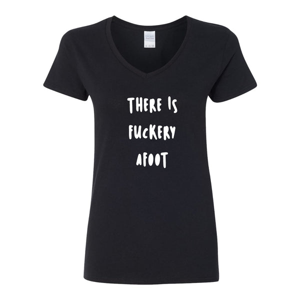Funny Girl T-shirt - Funny T-shirt Saying - Girl Humour - There Is Fuckery Afoot - Fuck T-shirt - Swear Word Quotes