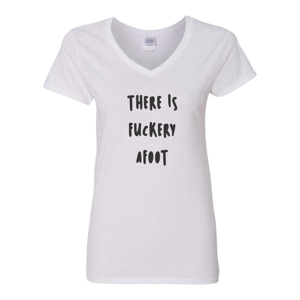 Funny Girl T-shirt - Funny T-shirt Saying - Girl Humour - There Is Fuckery Afoot - Fuck T-shirt - Swear Word Quotes