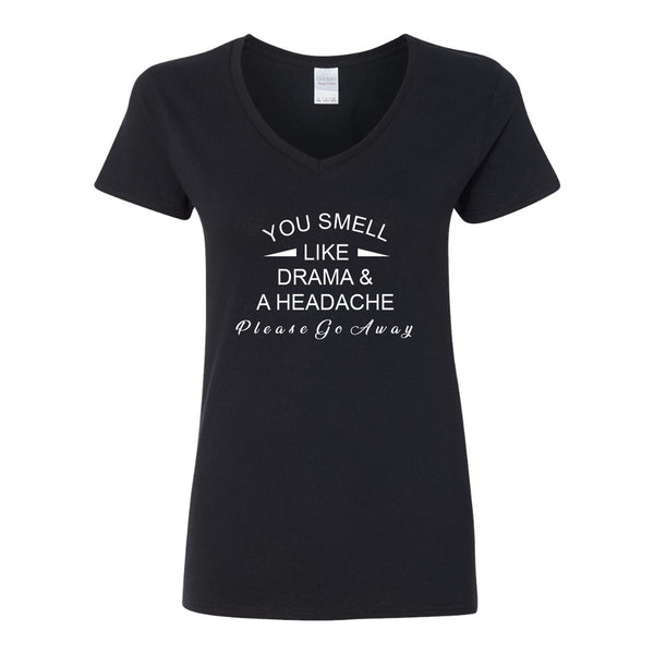 You Smell Like Drama And A Headache - Funny T-shirt Quote - Girl Humour T-shirt - Funny Rude T-shirt Saying - Girl Drama T-shirt