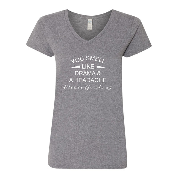 You Smell Like Drama And A Headache - Funny T-shirt Quote - Girl Humour T-shirt - Funny Rude T-shirt Saying - Girl Drama T-shirt