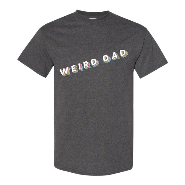 Weird Dad - Dad T-shirt - Father's Day Gift - Funny Dad T-shirt