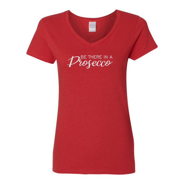 Cute Wine T-shirt - Be There In A Prosecco - Wine Quote - Wine Lovers T-shirt - Girl T-shirt Saying - Cute Girl T-shirt